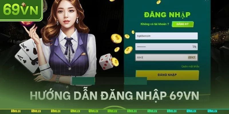 ĐĂNG NHẬP Chi tiết hướng dẫn đăng nhập 69VN dành cho tân thủ.