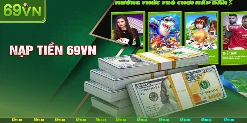 Nạp tiền 69VN dễ dàng – Trải nghiệm cá cược đỉnh cao!